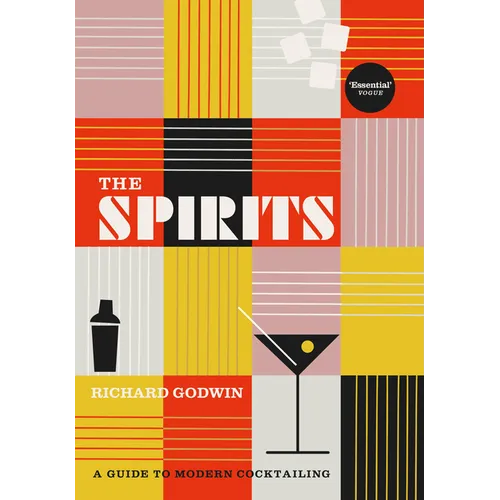 The Spirits: A Guide to Modern Cocktailing - Hardcover