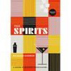 The Spirits: A Guide to Modern Cocktailing - Hardcover