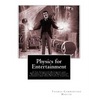 Physics for Entertainment: & The Inventions Researches and Writings of Nikola Tesla With Special Reference To His Work In Polyphase Currents And - Paperback