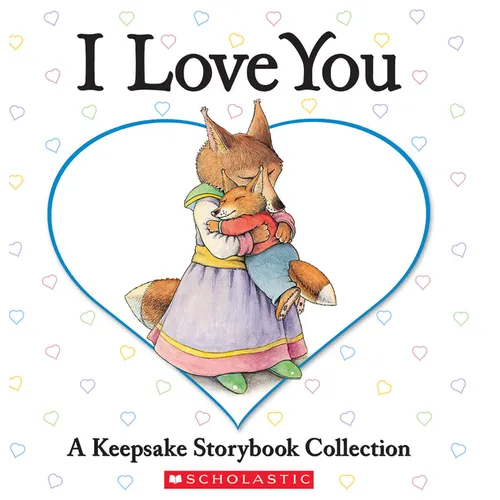 I Love You: A Keepsake Storybook Collection - Hardcover