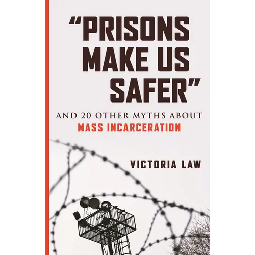 Prisons Make Us Safer: And 20 Other Myths about Mass Incarceration - Paperback