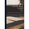 The Old Log House [microform]: a History and Defense of the Cumberland Presbyterian Church - Paperback