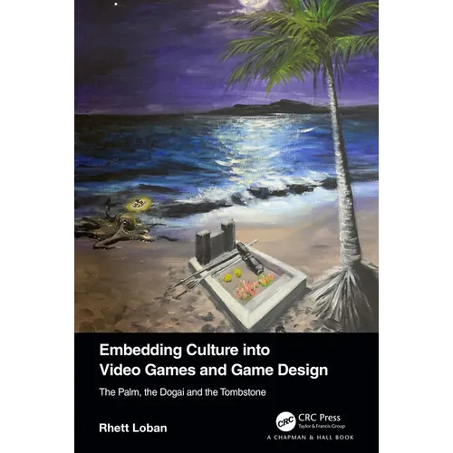Embedding Culture into Video Games and Game Design: The Palm, the Dogai and the Tombstone - Paperback