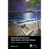 Embedding Culture into Video Games and Game Design: The Palm, the Dogai and the Tombstone - Paperback