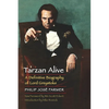 Tarzan Alive: A Definitive Biography of Lord Greystoke - Paperback