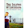 The Isleños of Louisiana: On the Water's Edge - Paperback