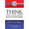 Think Like a Self-Made Millionaire: 10 Secrets to Success - Paperback