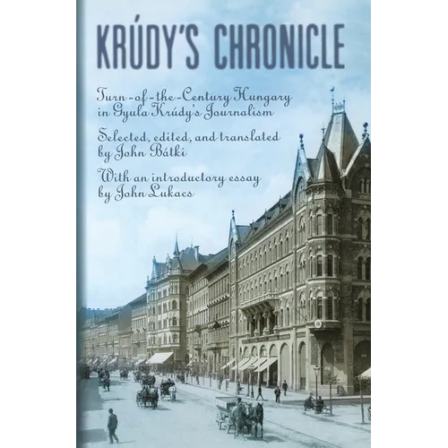 Krudy's Chronicles: Turn-Of-The-Century Hungary in Gyula Krudy's Journalism - Paperback