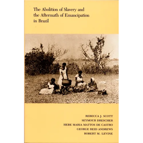 The Abolition of Slavery and the Aftermath of Emancipation in Brazil - Paperback