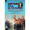 Captain Bill McDonald Texas Ranger: the Account of a Famous Lawman of the South-Western Frontier - Hardcover