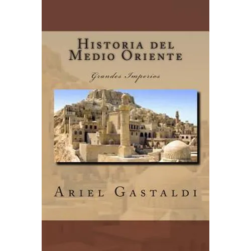 Historia del Medio Oriente: Grandes Imperios - Paperback