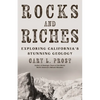 Rocks and Riches: Exploring California's Stunning Geology - Paperback
