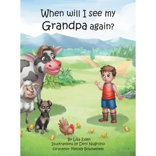 When will I see my Grandpa again?: A young boy's journey to understand the loss of his Grandfather. - Hardcover
