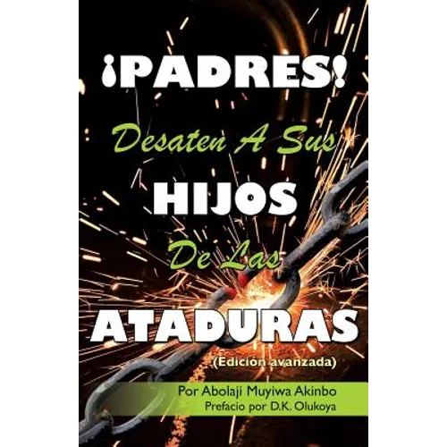 ¡PADRES! DESATEN A SUS HIJOS De Las ATADURAS - Paperback