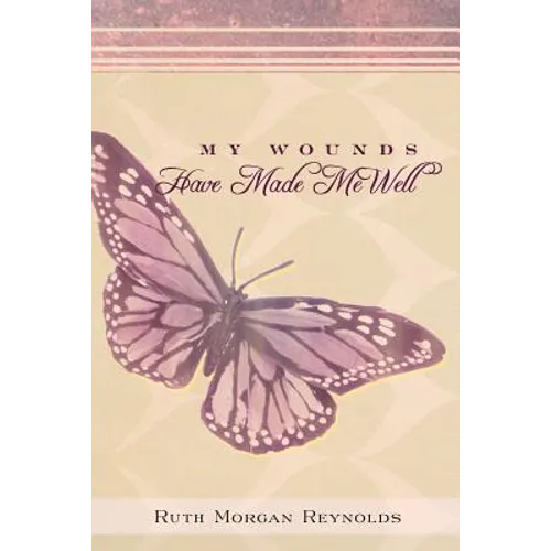 My Wounds Have Made Me Well - Paperback