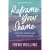 Reframe Your Shame: Experience Freedom from What Holds You Back - Paperback
