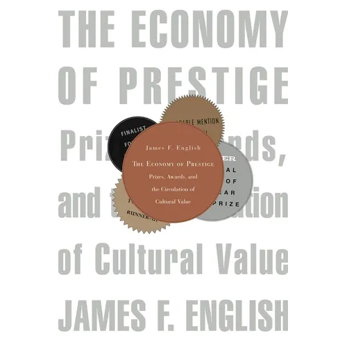 Economy of Prestige: Prizes, Awards, and the Circulation of Cultural Value - Paperback