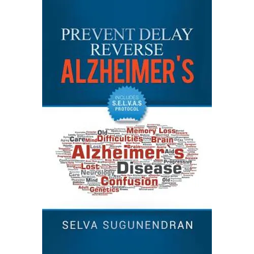 Prevent, Delay, Reverse Alzheimer's: Prevent Cognitive Decline and Restore Your Brain Health - Paperback