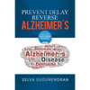 Prevent, Delay, Reverse Alzheimer's: Prevent Cognitive Decline and Restore Your Brain Health - Paperback