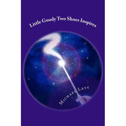 Little Goody Two Shoes Inspires: For Children of All Ages - Paperback