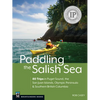Paddling the Salish Sea: 80 Trips in Puget Sound, the San Juan Islands, Olympic Peninsula & Southern British Columbia - Paperback