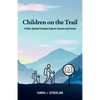 Children on the Trail: A Child's Spiritual Formation Guide for Churches and Parents - Paperback