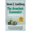 The Armchair Economist: Economics and Everyday Life - Paperback