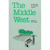 The Middle West: Its Meaning in American Culture - Paperback