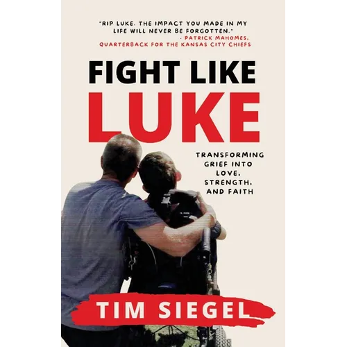 Fight Like Luke: Transforming Grief Into Love, Strength, and Faith - Paperback