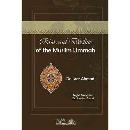 Rise And Decline of the Muslim Ummah: With a comparision to Jewish history and a brief survey of the present efforts towards the resurgence of Islam - Paperback