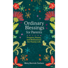Ordinary Blessings for Parents: Prayers, Poems, and Meditations for Family Life - Hardcover