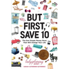 But First, Save 10: The One Simple Money Move That Will Change Your Life - Paperback