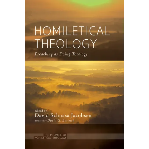 Homiletical Theology: The Promise of Homiletical Theologypreaching as Doing Theology - Hardcover