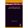 Al-Ghazālī And the Idea of Moral Beauty - Hardcover