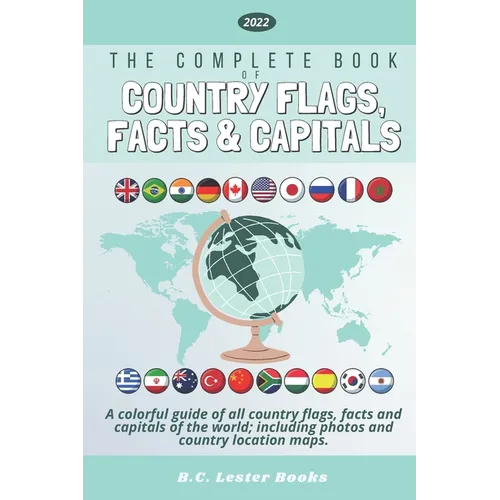 The Complete Book of Country Flags, Facts and Capitals: A colorful guide of all country flags, facts and capitals of the world including photos and co - Paperback