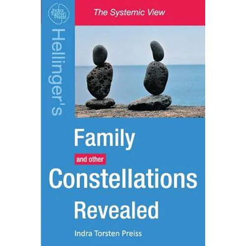 Family Constellations Revealed: Hellinger's Family and other Constellations Revealed - Paperback