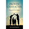 Proven Character: Praying for Our Children - Hardcover