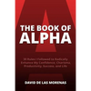 The Book of Alpha: 30 Rules I Followed to Radically Enhance My Confidence, Charisma, Productivity, Success, and Life - Paperback