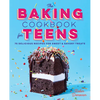The Baking Cookbook for Teens: 75 Delicious Recipes for Sweet and Savory Treats - Paperback