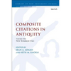 Composite Citations in Antiquity: Volume 2: New Testament Uses - Paperback