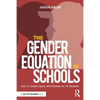 The Gender Equation in Schools: How to Create Equity and Fairness for All Students - Paperback