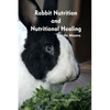 Rabbit Nutrition and Nutritional Healing, Third edition, revised - Paperback