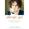 Allergic Girl: Adventures in Living Well with Food Allergies - Hardcover