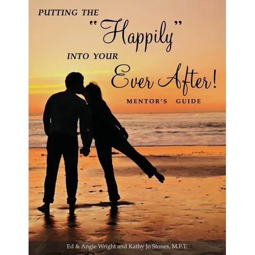 Putting the "Happily" Into Your Ever After: Mentor's Guide - Paperback