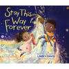 Stay This Way Forever - Hardcover