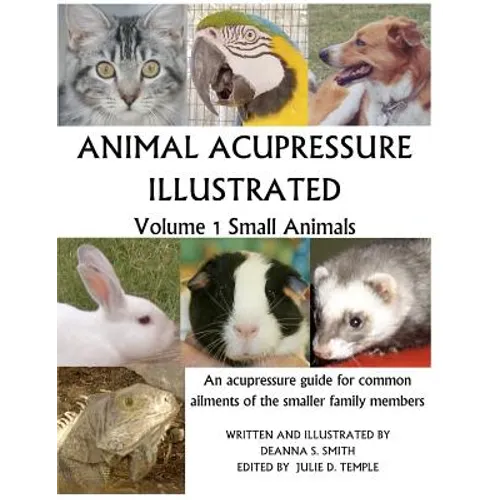 Animal Acupressure Illustrated: Volume 1 Small Animals - Paperback