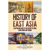 History of East Asia: A Captivating Guide to the History of China, Japan, Korea and Taiwan - Paperback
