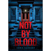 Not by Blood: A Thriller - Hardcover
