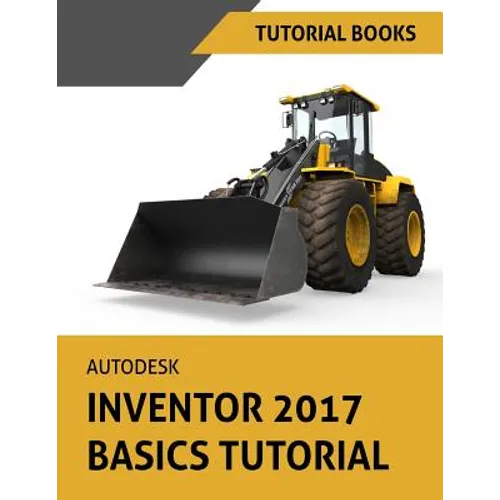Autodesk Inventor 2017 Basics Tutorial: Tutorial Books - Paperback