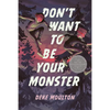 Don't Want to Be Your Monster - Paperback